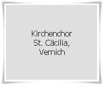 Kirchenchor St. Cäcilia, Vernich